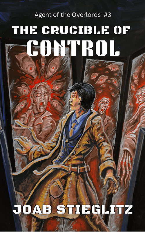 The Crucible of Control (Agent of the Overlords #3) ebook